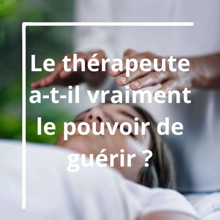 Le pouvoir de guérir, où est la responsabilité du thérapeute