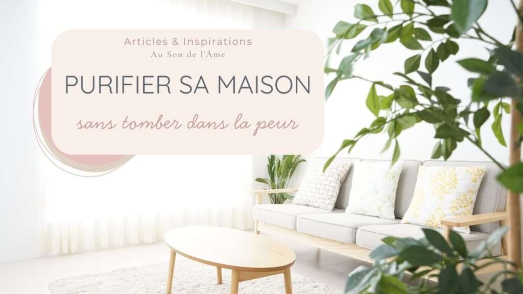 comment purifier énergétiquement sa maison